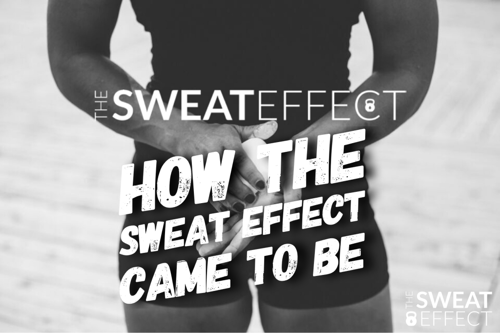 The Sweat Effect | How The Sweat Effect Came to Be